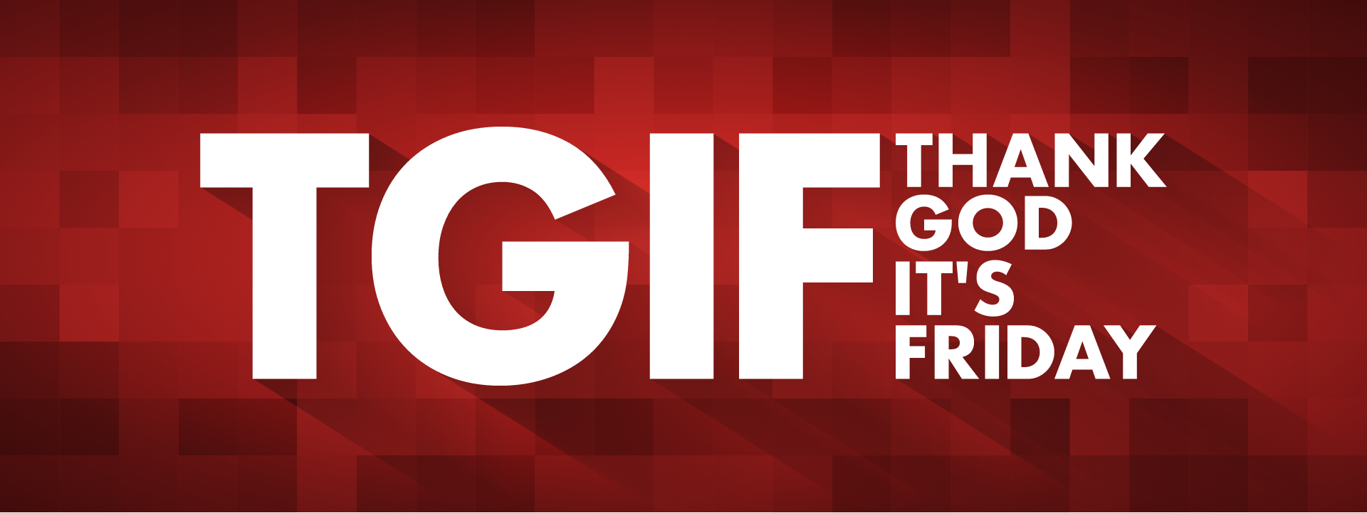 Photo shows the letters "TGIF" - Thank God it's Friday!